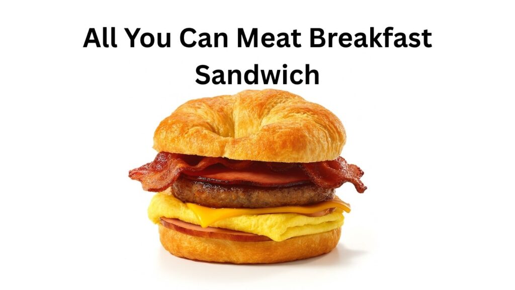 Dunkin Donuts All You Can Meat Breakfast Sandwich