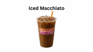 Dunkin Donuts Iced Macchiato: Price, Calories, Ingredients & Honest Review