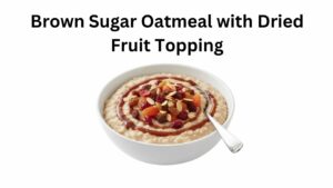 Dunkin Donuts Multigrain Brown Sugar Oatmeal with Dried Fruit Topping: Price, Calories, Ingredients and Honest Review