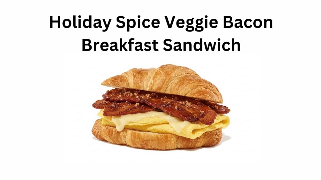 Dunkin Donuts Holiday Spice Veggie Bacon Breakfast Sandwich