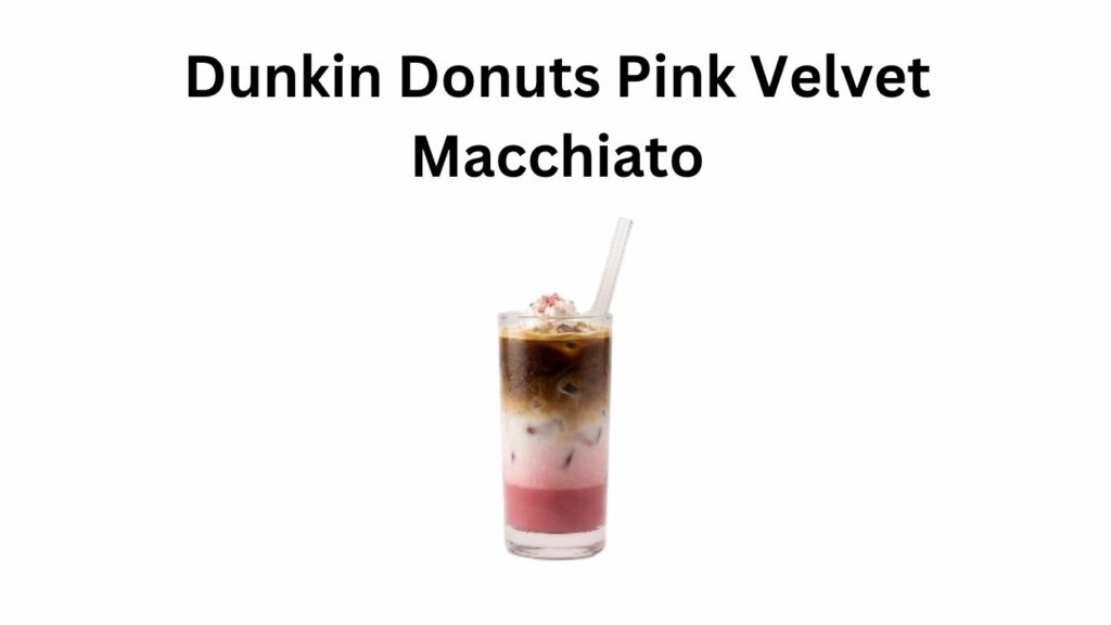 Dunkin Donuts Pink Velvet Macchiato