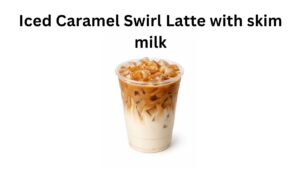 Dunkin Donuts Iced Caramel Swirl Latte with skim milk: Price, Calories, Ingredients & Honest Review