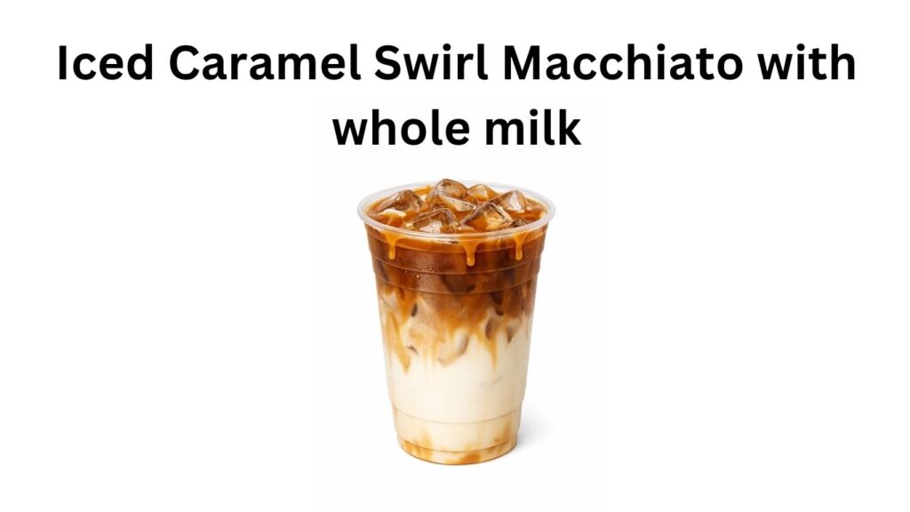 Dunkin Donuts Iced Caramel Swirl Macchiato with whole milk
